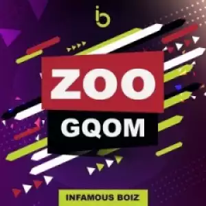 Infamous Boiz - Zoo-Gqom